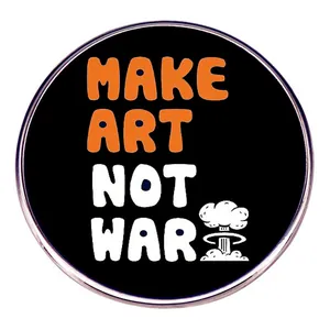 Make Art Not War Slogan Round Metal Brooch Enamel Badge Pin With Butterfly Clutch Decorative Accessory For Clothes Bags Unisex