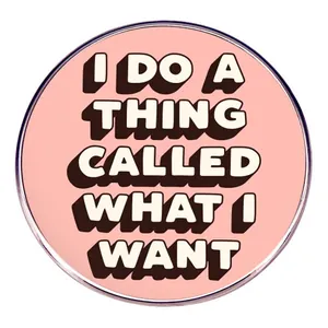 Alloy Slogan Brooch I Do A Thing Called What I Want Round Enamel Badge Pin For Women Men Fashion Jewelry Bag Accessory