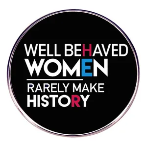 Well Behaved Women Rarely Make History Round Enamel Brooch Pin Feminist Activist Badge Motivational Lapel Pin Jewelry Gift