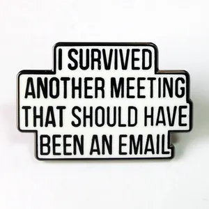 Funny enamel pin featuring I Survived Another Meeting That Should Have Been An Email text