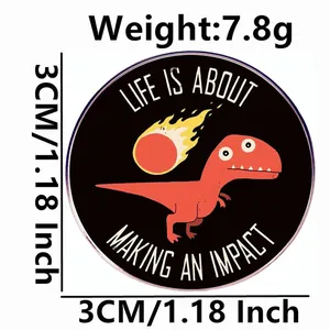 Pin's en émail Life is about making an impact avec un dinosaure et un motif de météore