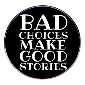 Bad Choices Make Good Stories Pin's Émaillé Slogan Drôle Alliage Broche Ronde Badge Bijoux Pour Sac À Dos Vêtements Chapeau Unisexe Cadeau