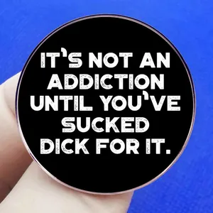 Funny black round brooch with white text IT'S NOT AN ADDICTION humor badge pin