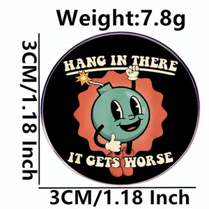 Funny bomb metal brooch with 'Hang in there it gets worse' text for jackets and backpacks