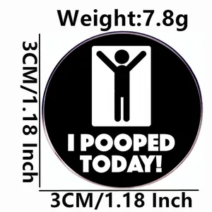 Insigne rond en métal noir et blanc avec texte I POOPED TODAY, taille de 3 cm