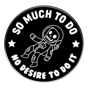 Skeleton Astronaut Enamel Pin Funny Quote So Much To Do Round Alloy Brooch For Backpack Jacket Clothing Jewelry Decoration