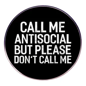 Humorous Antisocial Slogan Round Brooch Pin Alloy Badge Funny Quote Lapel Pin For Backpack Clothing Decor Jewelry Gift