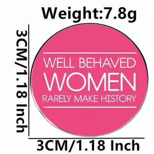 Pink feminist enamel pin badge Well Behaved Women Rarely Make History 3CM metal brooch