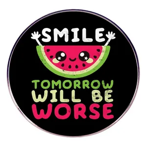 Funny Enamel Pin Smile Tomorrow Will Be Worse Watermelon Cartoon Round Metal Badge For Clothes Backpack Hat Jewelry Gift