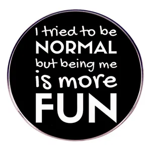 I Tried To Be Normal Citation Drôle Badge en Alliage Émaillé Rond Pour Vêtements Sacs Broche Slogan Créatif Accessoires Bijoux
