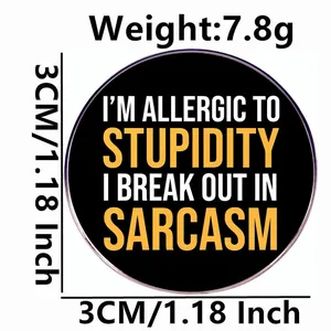 Funny sarcasm pin badge I'm Allergic to Stupidity metal alloy brooch 3cm size