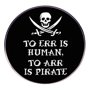 To Err Is Human To Arr Is Pirate Brooch Skull Crossbones Round Enamel Pin Funny Pirate Quote Badge Alloy Metal Jewelry For Clothes Bags