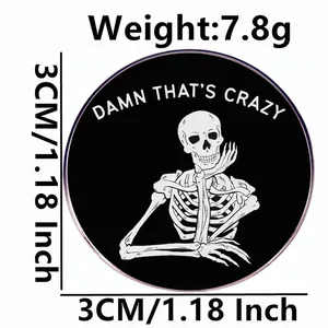 Damn That's Crazy skeleton enamel pin badge 3cm diameter with 7.8g weight