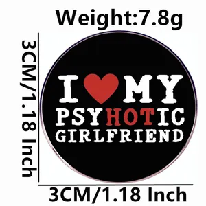 Badge rond en émail de 3 cm avec slogan I Love My Psychotic Girlfriend sur alliage noir