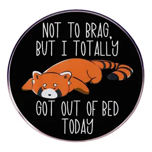 Funny Red Panda Enamel Pin Round Alloy Brooch Not To Brag But I Totally Got Out Of Bed Today Quote Cartoon Animal Badge