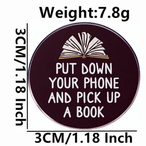 Put Down Your Phone and Pick Up a Book enamel pin badge with 3cm diameter size