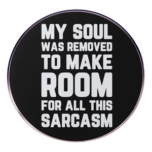 Broche con Cita My Soul Was Removed To Make Room For All This Sarcasm Redondo de Aleación Humor Pin para Ropa Bolsos