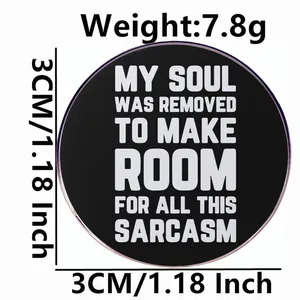 Pin de esmalte con frase sarcástica, insignia redonda de metal de 3cm con letras
