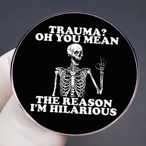 Black round skull enamel pin with Traunma Oh You Mean The Reason I'm Hilarious text
