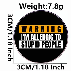 Badge rond en métal 3cm humoristique avec message Warning I am allergic to stupid people