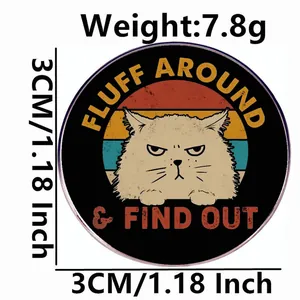 Funny Fluff Around and Find Out cat brooch with 3cm round metal alloy badge design