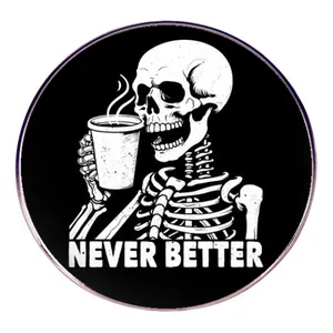 Funny Never Better Skull Coffee Enamel Pin Badge Alloy Circular Brooch For Backpack Clothing Hat Decorative Jewelry Gift