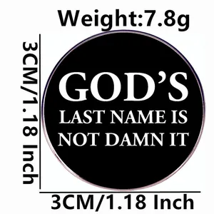 Pin redondo humorístico God's Last Name Is Not Damn It broche de aleación de 3cm
