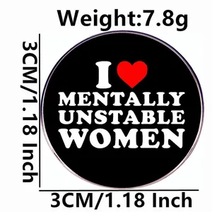 3cm round black metal badge featuring I Heart Mentally Unstable Women slogan