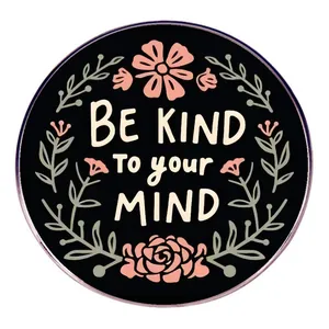 Inspirational Alloy Enamel Pin Be Kind To Your Mind Round Badge Floral Brooch For Backpack Clothing Jacket Accessory Jewelry