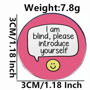 Broche ronde rose pour aveugles avec smiley et texte anglais, badge en métal de 3cm