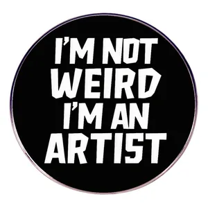 I'm Not Weird I'm An Artist Brooch Round Alloy Badge Black White Slogan Minimalist Jewelry For Backpack Clothing Accessories