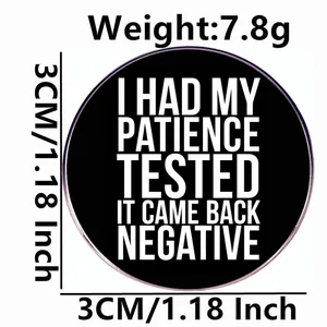 Spilla rotonda divertente diametro 3cm con scritta I Had My Patience Tested e peso 7,8g