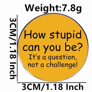Round yellow enamel pin with funny slogan, 3cm diameter metal badge accessory
