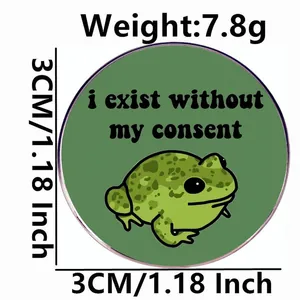 Funny cartoon frog enamel pin with I Exist Without My Consent text on green badge