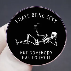 Funny skeleton enamel pin featuring I Hate Being Sexy But Somebody Has To Do It slogan