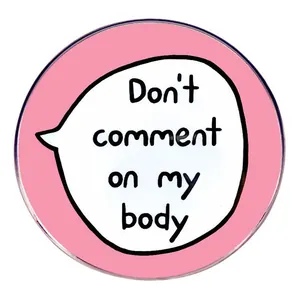 Humorous Don't Comment On My Body Alloy Brooch Pin Pink Speech Bubble Round Metal Badge For Clothes Backpack Accessories