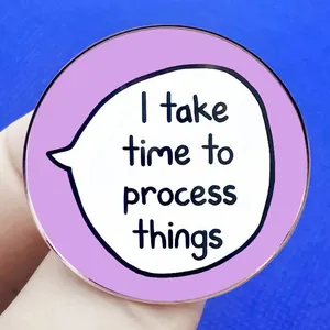 I take time to process things mental health lavender round pin badge with a blue background