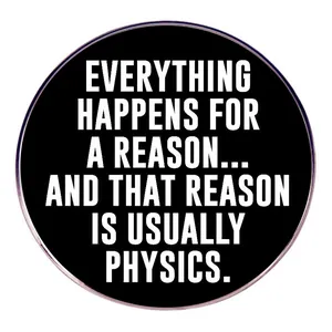 Alles Passiert Aus Einem Grund Physik Zitat Brosche Rund Legierung Emaille Pin Wissenschaft Humor Abzeichen Für Rucksack Jacke Unisex Schmuck