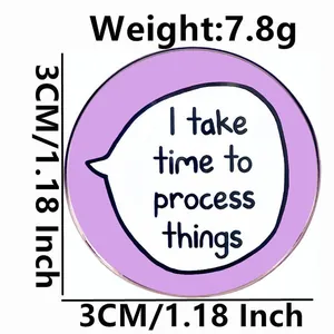 Mental health enamel pin with 'I take time to process things' text and size 3cm diameter