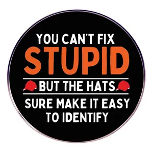 Humorous Slogan Alloy Round Brooch Badge You Can't Fix Stupid Pin For Backpack Clothes Hat Decorative Jewelry Accessory Gift