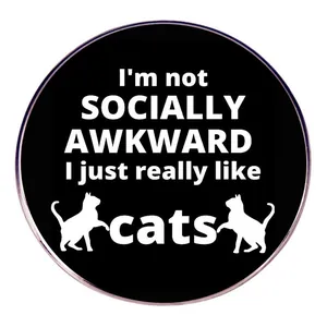 Funny Cat Slogan Round Alloy Brooch Pin I'm Not Socially Awkward I Just Really Like Cats Badge For Jackets Bags Jewelry