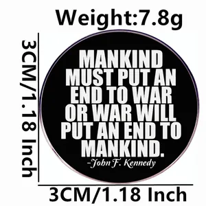 3cm Round John F. Kennedy anti-war quote metal badge with white text on black background