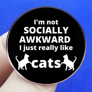 Black round cat badge with I'm not socially awkward I just really like cats text
