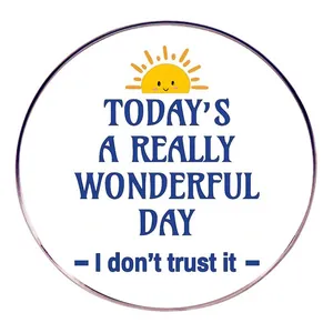 Humorous Today's A Really Wonderful Day I Don't Trust It Sun Pattern Round Alloy Brooch Pin For Backpack Clothes Jewelry Gift