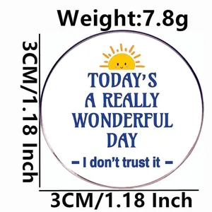 Funny Today's a Really Wonderful Day metal alloy brooch pin with sun graphic and dimensions