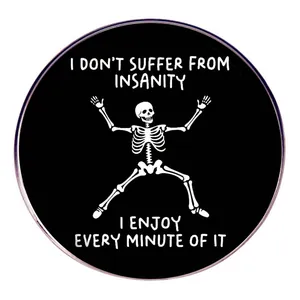 Dancing Skeleton Quote Enamel Pin Round Alloy Badge Brooch I Don't Suffer From Insanity I Enjoy Every Minute Of It Jewelry Gift