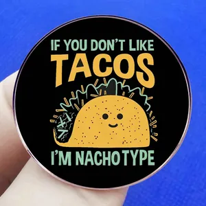 Funny Taco cartoon pin badge with text If You Don't Like Tacos I'm Nacho Type on blue background