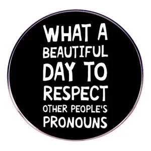 What A Beautiful Day To Respect Other People's Pronouns Slogan Enamel Pin Round Alloy Badge Brooch Minimalist Daily Accessory