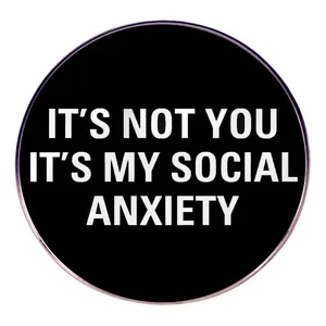 Humor Social Anxiety Round Alloy Enamel Pin Its Not You Its My Social Anxiety Letter Badge Jewelry For Unisex Daily Decor