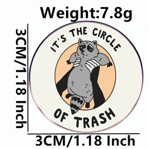 Funny raccoon enamel pin badge with It's the circle of trash text for backpacks